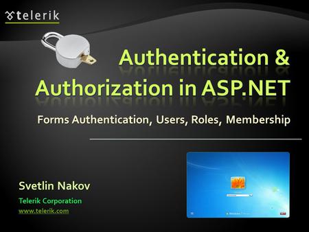 Forms Authentication, Users, Roles, Membership Svetlin Nakov Telerik Corporation www.telerik.com.