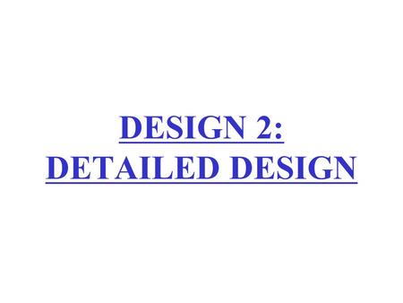 DESIGN 2: DETAILED DESIGN