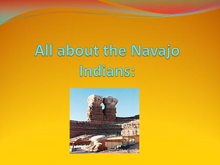 Who were the Navajo? The word Navajo comes from the Indians, meaning “farmlands or planted fields” The Navajo lived in Arizona, New Mexico, Utah and Colorado.