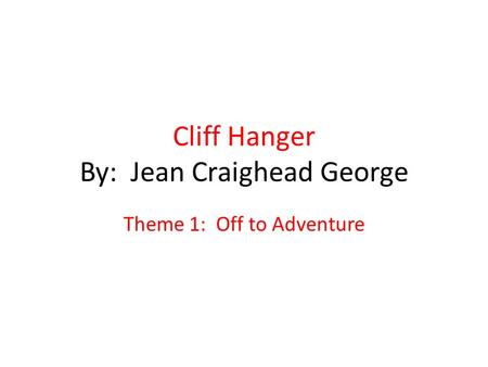 Cliff Hanger By: Jean Craighead George