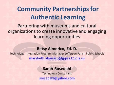 Community Partnerships for Authentic Learning Partnering with museums and cultural organizations to create innovative and engaging learning opportunities.