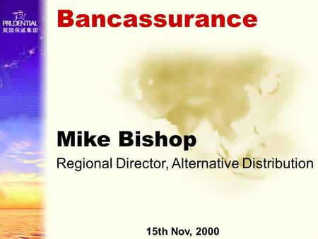 Bancassurance Mike Bishop Regional Director, Alternative Distribution 15th Nov, 2000.