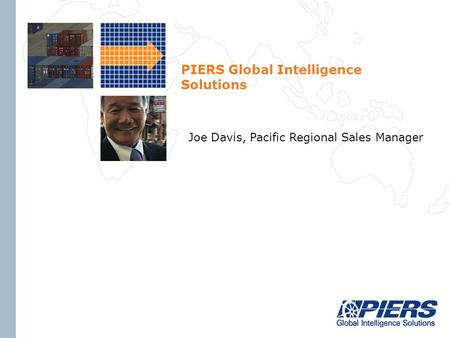 PIERS Global Intelligence Solutions Joe Davis, Pacific Regional Sales Manager.