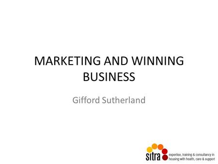 MARKETING AND WINNING BUSINESS Gifford Sutherland.