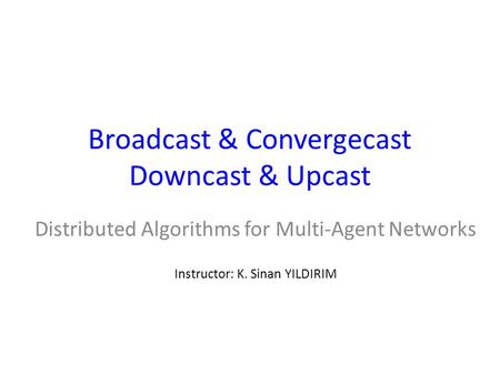 Broadcast & Convergecast Downcast & Upcast