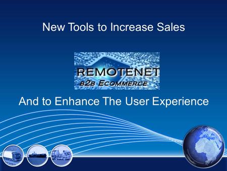 New Tools to Increase Sales And to Enhance The User Experience.