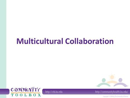Multicultural Collaboration. What is multicultural collaboration? Two or more groups or organizations comprised of different backgrounds.