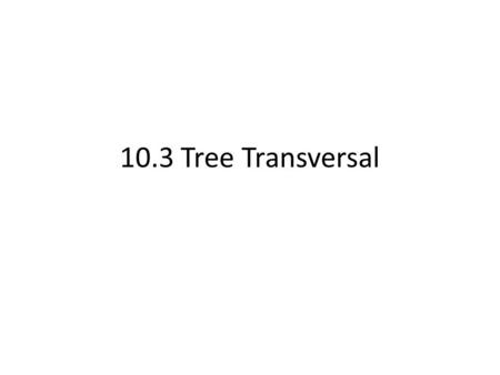 10.3 Tree Transversal. Pre/post fix notation and order See handout. a.bc.d e f g h i j k.