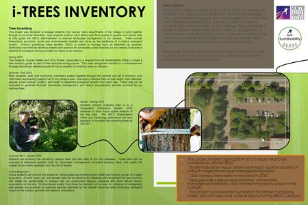 I-TREES INVENTORY Description The i-Trees project started in the fall of 2010 as a means to provide the campus a quantitative method to manage the campus.
