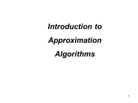 1 Introduction to Approximation Algorithms. 2 NP-completeness Do your best then.