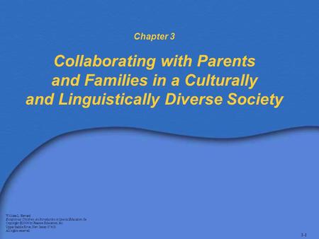 Chapter 3 Collaborating with Parents and Families in a Culturally and Linguistically Diverse Society William L. Heward Exceptional Children: An Introduction.