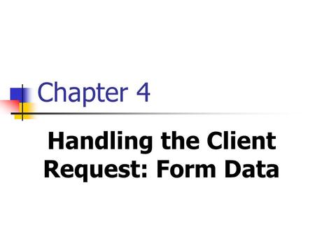 Chapter 4 Handling the Client Request: Form Data.