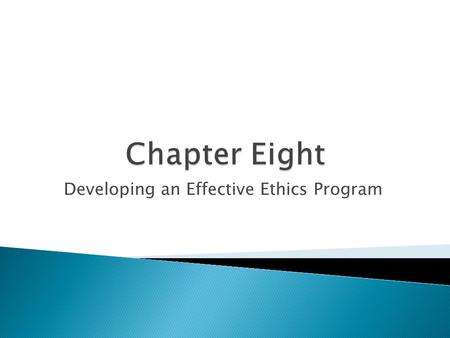 Developing an Effective Ethics Program.  The responsibility of the corporation as a moral agent  The need for organizational ethics programs  An effective.