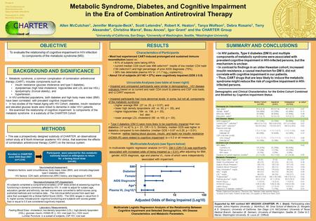 Metabolic Syndrome, Diabetes, and Cognitive Impairment in the Era of Combination Antiretroviral Therapy Allen McCutchan 1, Jennifer Marquie-Beck 1, Scott.
