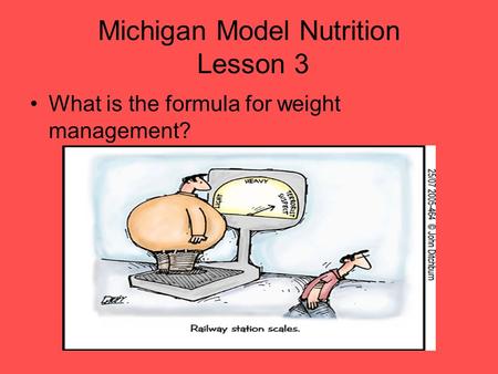 Michigan Model Nutrition Lesson 3 What is the formula for weight management?