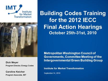 Building Codes Training for the 2012 IECC Final Action Hearings October 25th-31st, 2010 Metropolitan Washington Council of Governments, Committee Meeting.
