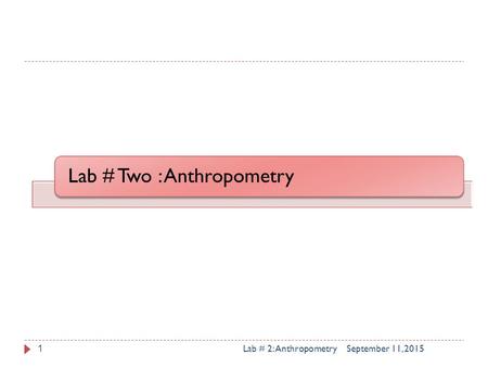 Lab # Two : Anthropometry