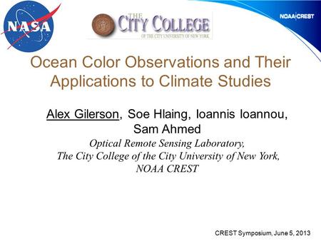 Ocean Color Observations and Their Applications to Climate Studies Alex Gilerson, Soe Hlaing, Ioannis Ioannou, Sam Ahmed Optical Remote Sensing Laboratory,