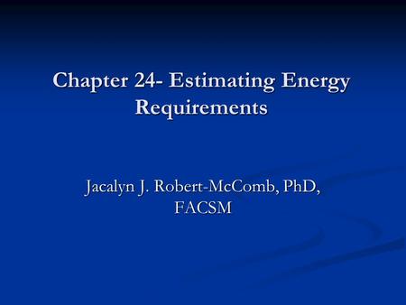 Chapter 24- Estimating Energy Requirements