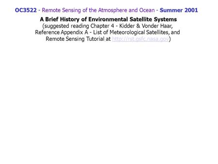 OC3522Summer 2001 OC3522 - Remote Sensing of the Atmosphere and Ocean - Summer 2001 A Brief History of Environmental Satellite Systems A Brief History.