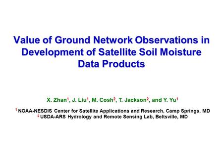 Slide 1/32NOAA Soil Moisture/Soil Temperature Workshop, Oak Ridge, TN, 3-5 March, 2009 Value of Ground Network Observations in Development of Satellite.