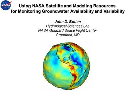 Using NASA Satellite and Modeling Resources for Monitoring Groundwater Availability and Variability for Monitoring Groundwater Availability and Variability.