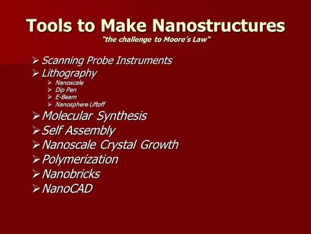 Tools to Make Nanostructures “the challenge to Moore’s Law“