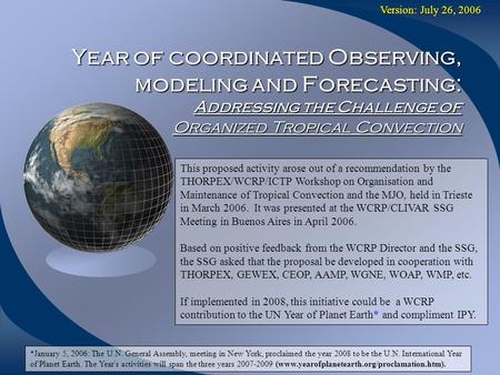 Year of coordinated Observing, modeling and Forecasting: Addressing the Challenge of Organized Tropical Convection This proposed activity arose out of.