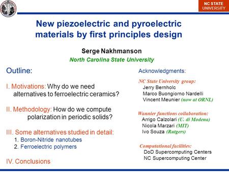 NC STATE UNIVERSITY Outline: I. Motivations: Why do we need alternatives to ferroelectric ceramics? II. Methodology: How do we compute polarization in.