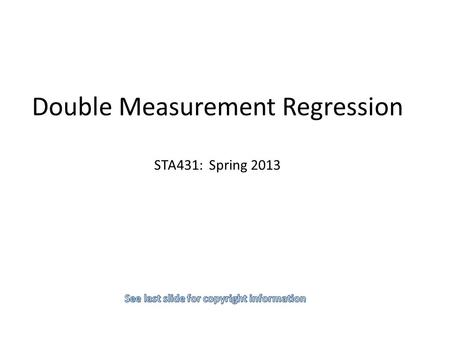 Double Measurement Regression STA431: Spring 2013.