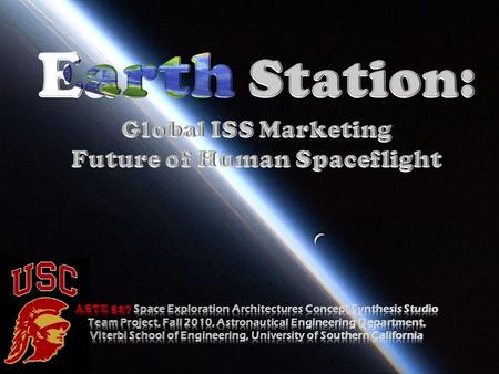 2 ISS Expansion Utilizing Bigelow Modules Earth Station: Global ISS Marketing – Future of Human Spaceflight Krystal Puga