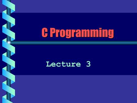 C Programming Lecture 3. The Three Stages of Compiling a Program b The preprocessor is invoked The source code is modified b The compiler itself is invoked.