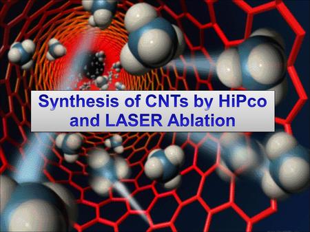 Synthesis of CNTs by HiPco and LASER Ablation
