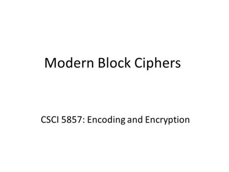 CSCI 5857: Encoding and Encryption