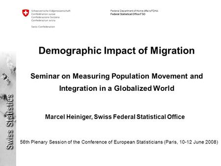 Federal Department of Home Affairs FDHA Federal Statistical Office FSO Demographic Impact of Migration Seminar on Measuring Population Movement and Integration.