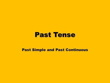 Past Tense Past Simple and Past Continuous. Past tense It refers to actions, events that happened in the past.