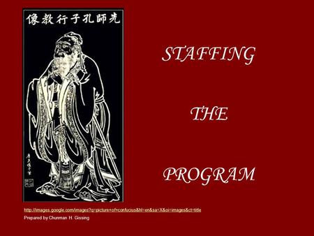 STAFFING THE PROGRAM  Prepared by Chunman H. Gissing.