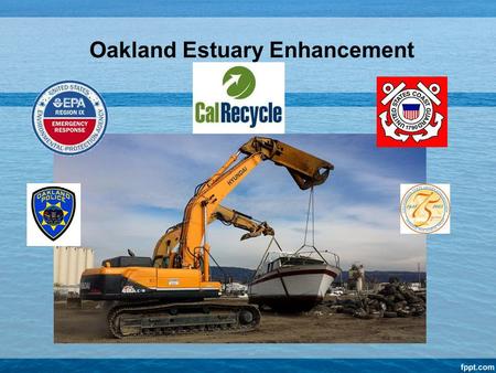 Oakland Estuary Enhancement. Enforcement My boat is not a threat, why do I have to move it?