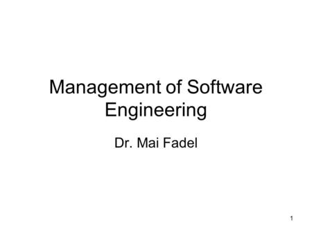 1 Management of Software Engineering Dr. Mai Fadel.