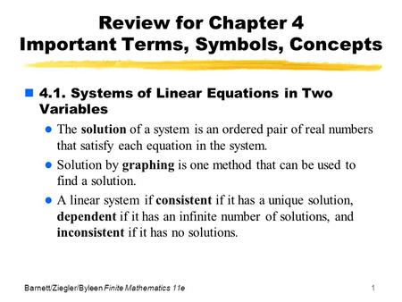 Barnett/Ziegler/Byleen Finite Mathematics 11e1 Review for Chapter 4 Important Terms, Symbols, Concepts 4.1. Systems of Linear Equations in Two Variables.