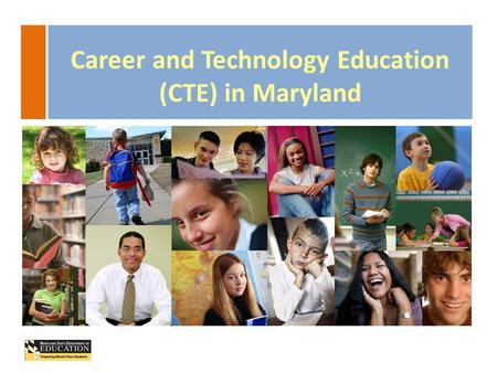 Career and Technology Education (CTE) in Maryland.