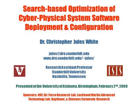 Search-based Optimization of Cyber-Physical System Software Deployment & Configuration Dr. Christopher Jules White