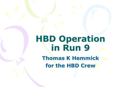 HBD Operation in Run 9 Thomas K Hemmick for the HBD Crew.