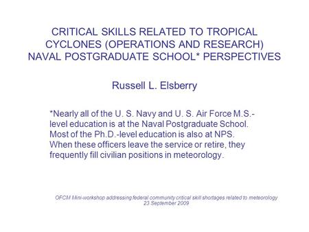 CRITICAL SKILLS RELATED TO TROPICAL CYCLONES (OPERATIONS AND RESEARCH) NAVAL POSTGRADUATE SCHOOL* PERSPECTIVES Russell L. Elsberry *Nearly all of the U.