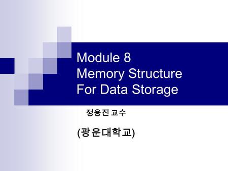 Module 8 Memory Structure For Data Storage