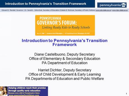 Introduction to Pennsylvania’s Transition Framework Edward G. Rendell, Governor | Dr. Gerald L. Zahorchak, Secretary of Education | Estelle B. Richman,