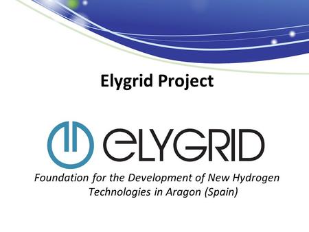Elygrid Project Diego Embid Foundation for the Development of New Hydrogen Technologies in Aragon (Spain)