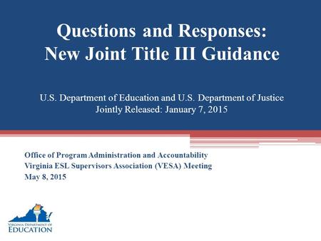 Questions and Responses: New Joint Title III Guidance U.S. Department of Education and U.S. Department of Justice Jointly Released: January 7, 2015 Office.