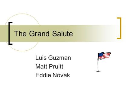 The Grand Salute Luis Guzman Matt Pruitt Eddie Novak.