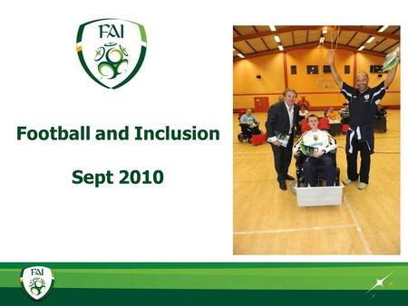 Working in partnership Football and Inclusion Sept 2010.